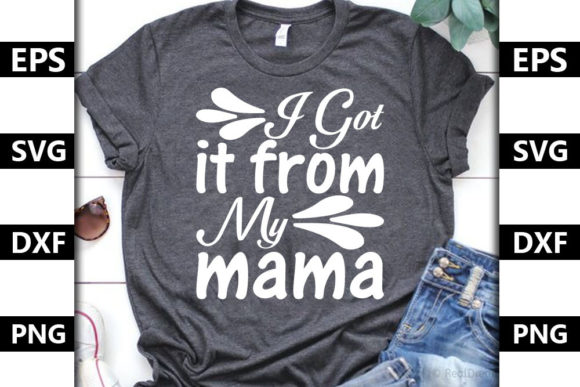 Baby Quote Design, I Got It from My Ma