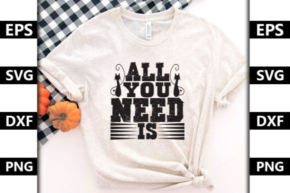 Cat Quote Design, All You Need Is