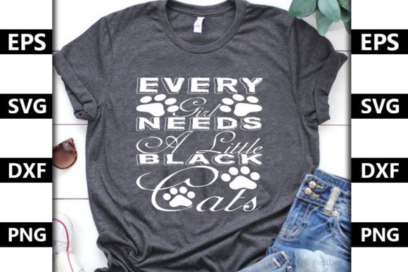 Cat Quote Design, Every Girl Needs a Little Black Cat
