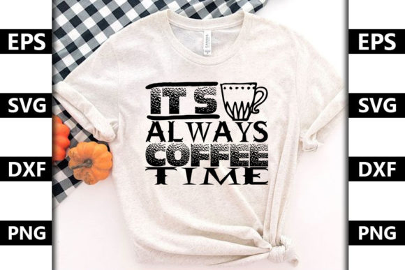 Coffee Quote Design, It’s Always Coffee
