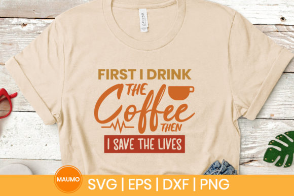 First I Drink the Coffee Nurse Svg Quote: A Real-World Design Review