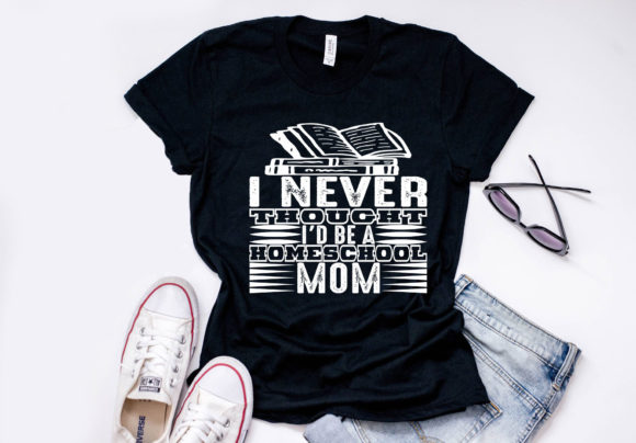 Homeschool Mom Quote Design, I Never Thought I’d Be