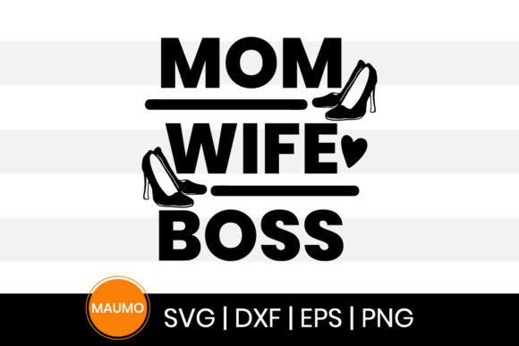 Mom Wife Boss – A Mother’s Day SVG Quote Worth Stitching