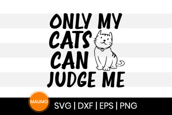 Only My Cats Can Judge Me Cats SVG Design Review